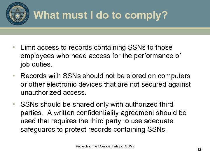 What must I do to comply? • Limit access to records containing SSNs to