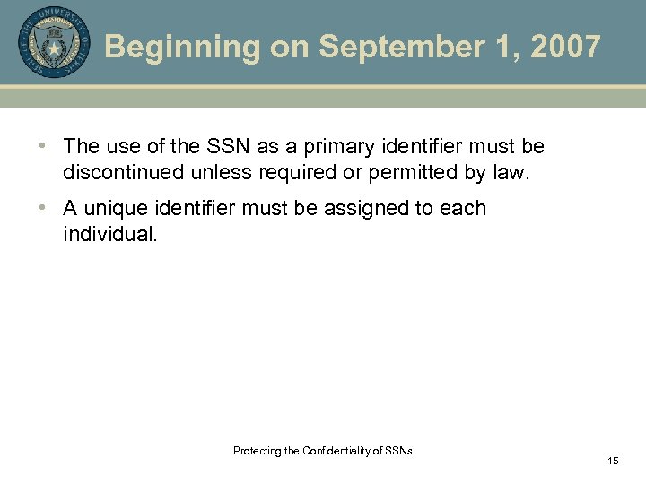 Beginning on September 1, 2007 • The use of the SSN as a primary