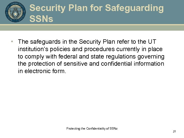 Security Plan for Safeguarding SSNs • The safeguards in the Security Plan refer to