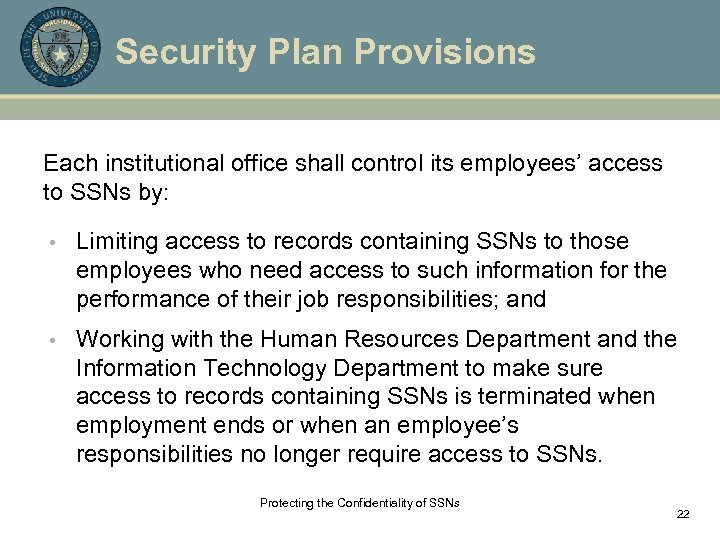 Security Plan Provisions Each institutional office shall control its employees’ access to SSNs by: