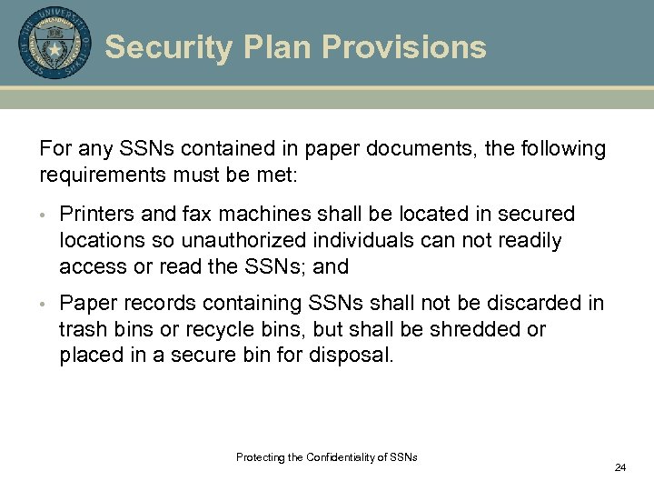 Security Plan Provisions For any SSNs contained in paper documents, the following requirements must