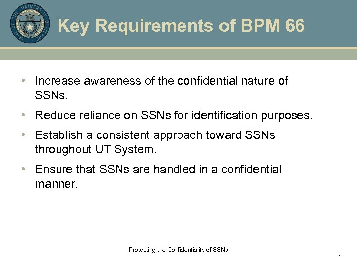 Key Requirements of BPM 66 • Increase awareness of the confidential nature of SSNs.