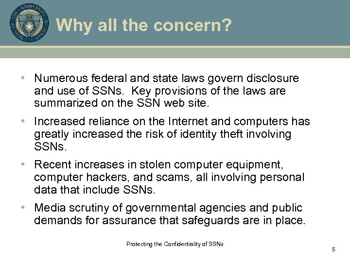 Why all the concern? • Numerous federal and state laws govern disclosure and use