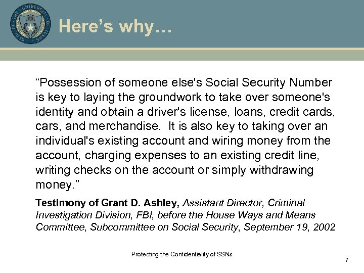 Here’s why… “Possession of someone else's Social Security Number is key to laying the