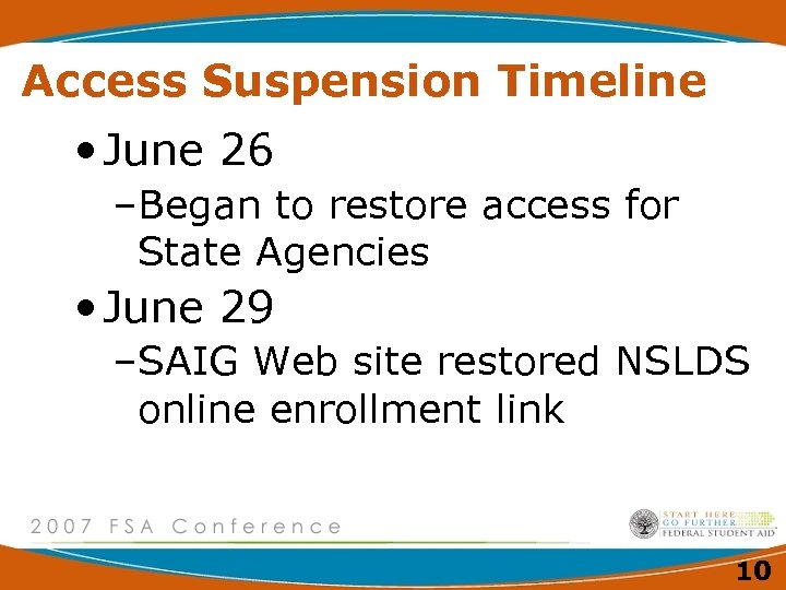 Access Suspension Timeline • June 26 –Began to restore access for State Agencies •
