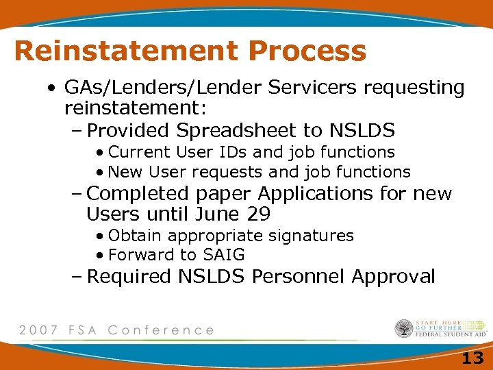 Reinstatement Process • GAs/Lender Servicers requesting reinstatement: – Provided Spreadsheet to NSLDS • Current