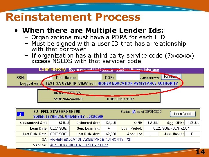 Reinstatement Process • When there are Multiple Lender Ids: – Organizations must have a