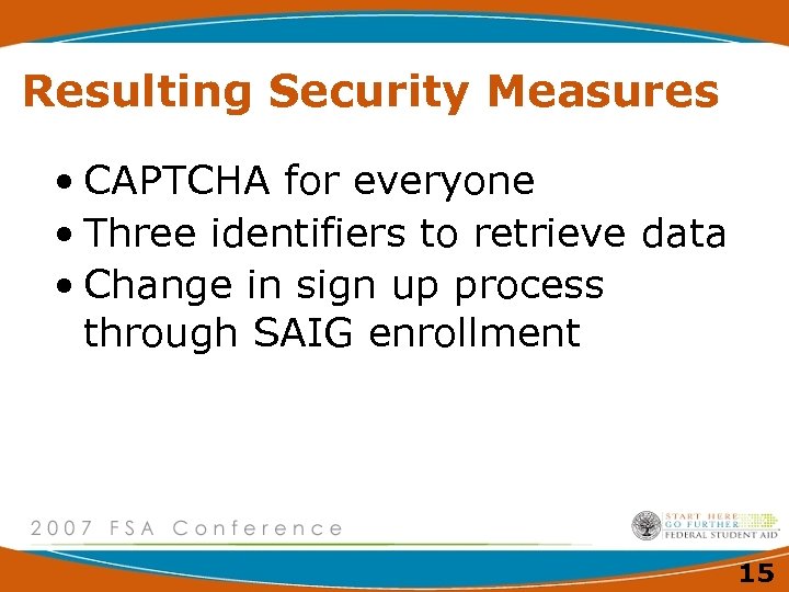 Resulting Security Measures • CAPTCHA for everyone • Three identifiers to retrieve data •