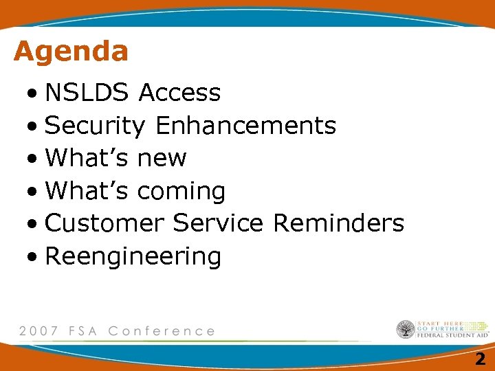 Agenda • NSLDS Access • Security Enhancements • What’s new • What’s coming •