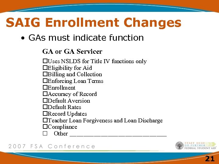 SAIG Enrollment Changes • GAs must indicate function GA or GA Servicer Uses NSLDS