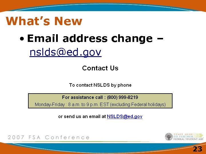 What’s New • Email address change – nslds@ed. gov 23 