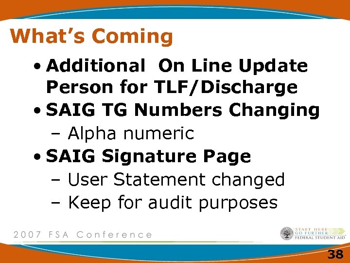 What’s Coming • Additional On Line Update Person for TLF/Discharge • SAIG TG Numbers