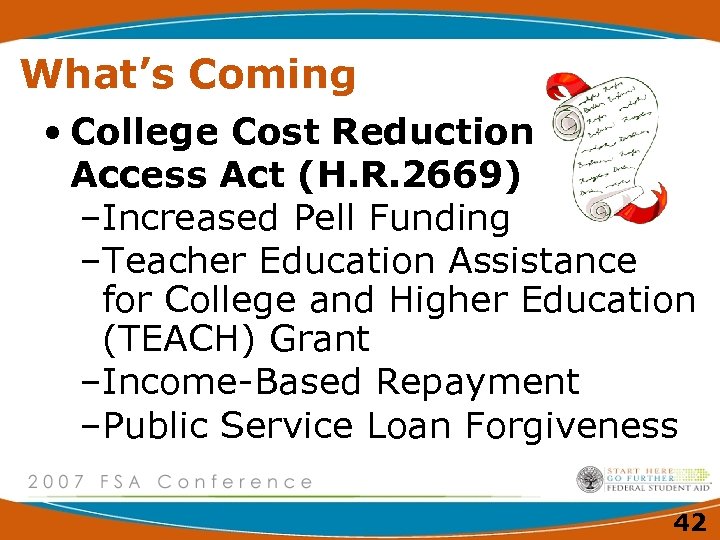 What’s Coming • College Cost Reduction Access Act (H. R. 2669) –Increased Pell Funding