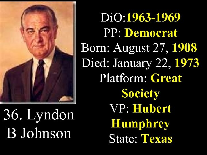 36 Lyndon B Johnson Di O 1963 -1969