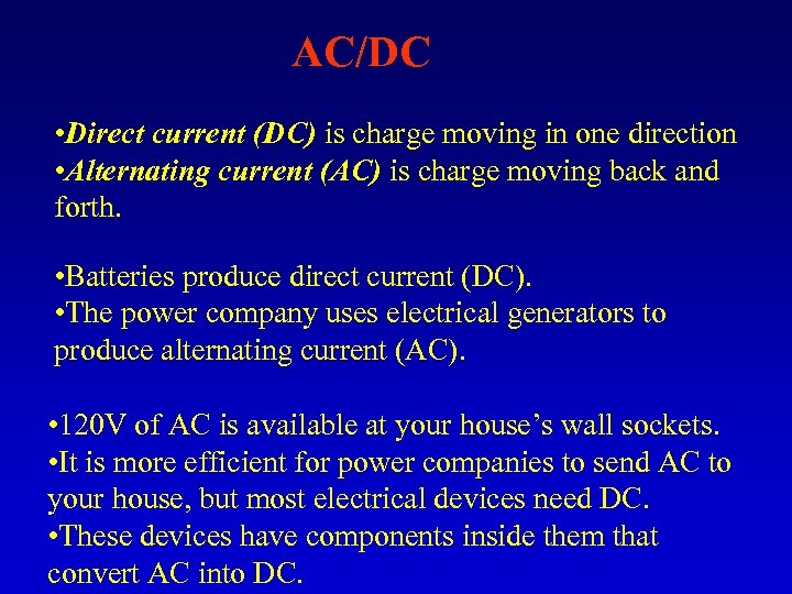 AC/DC • Direct current (DC) is charge moving in one direction • Alternating current