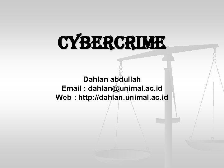 cybercrime Dahlan abdullah Email : dahlan@unimal. ac. id Web : http: //dahlan. unimal. ac.