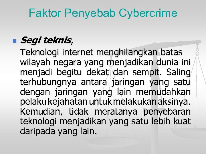 Faktor Penyebab Cybercrime n Segi teknis, Teknologi internet menghilangkan batas wilayah negara yang menjadikan