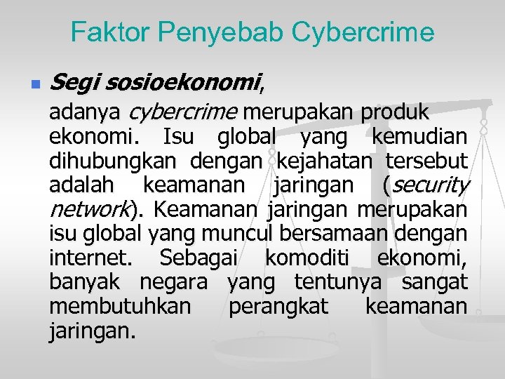 Faktor Penyebab Cybercrime n Segi sosioekonomi, adanya cybercrime merupakan produk ekonomi. Isu global yang