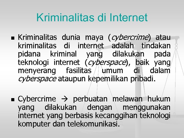 Kriminalitas di Internet n n Kriminalitas dunia maya (cybercrime) atau kriminalitas di internet adalah