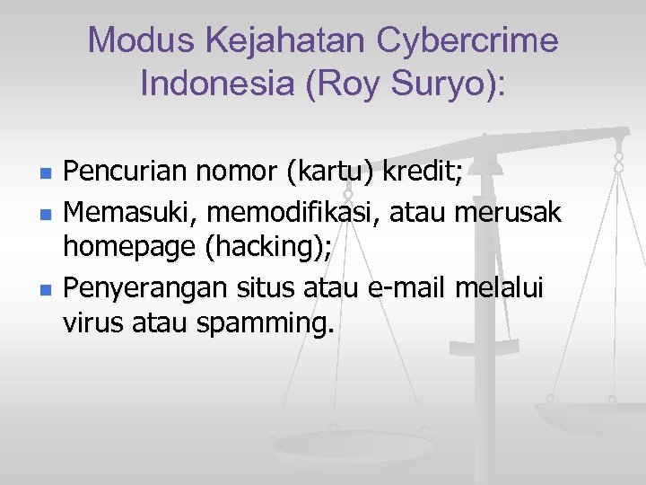 Modus Kejahatan Cybercrime Indonesia (Roy Suryo): n n n Pencurian nomor (kartu) kredit; Memasuki,