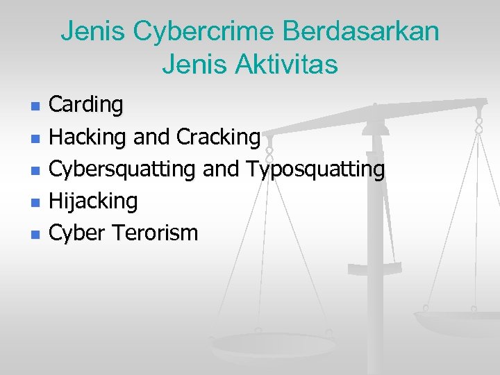 Jenis Cybercrime Berdasarkan Jenis Aktivitas n n n Carding Hacking and Cracking Cybersquatting and