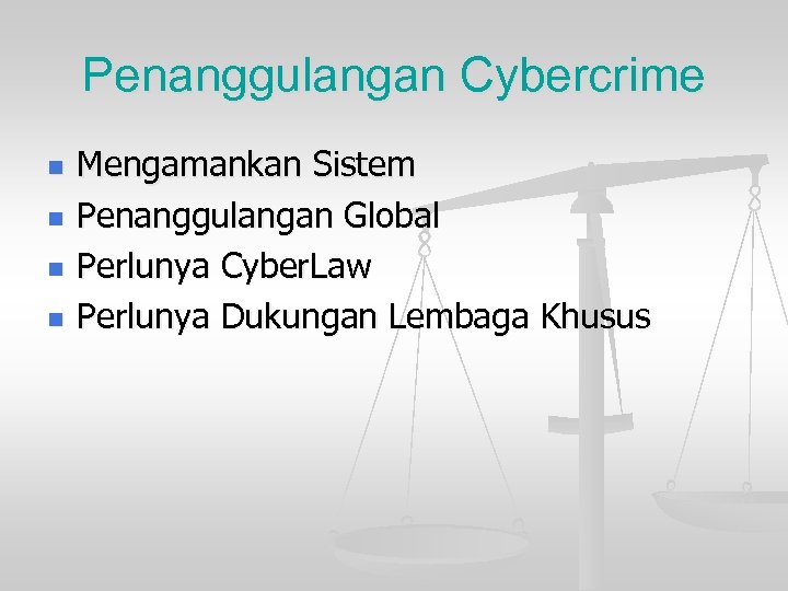 Penanggulangan Cybercrime n n Mengamankan Sistem Penanggulangan Global Perlunya Cyber. Law Perlunya Dukungan Lembaga