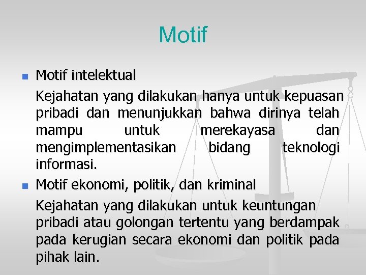 Motif n n Motif intelektual Kejahatan yang dilakukan hanya untuk kepuasan pribadi dan menunjukkan