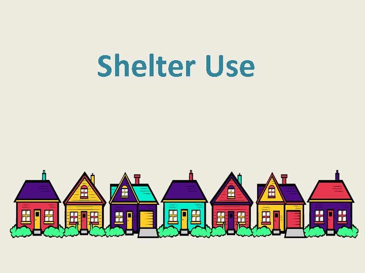 Shelter Use 