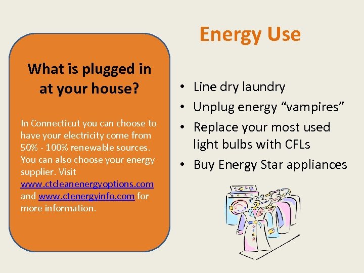 Energy Use What is plugged in at your house? In Connecticut you can choose