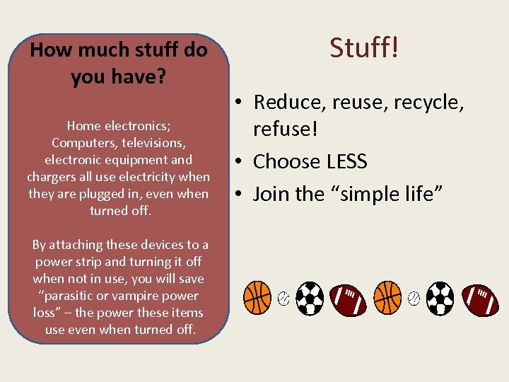 How much stuff do you have? Home electronics; Computers, televisions, electronic equipment and chargers