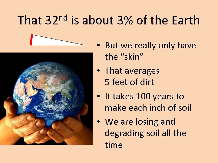 That 32 nd is about 3% of the Earth • But we really only