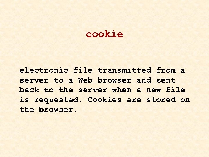 cookie electronic file transmitted from a server to a Web browser and sent back