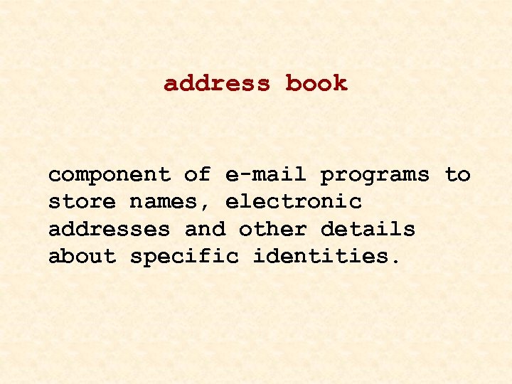 address book component of e-mail programs to store names, electronic addresses and other details