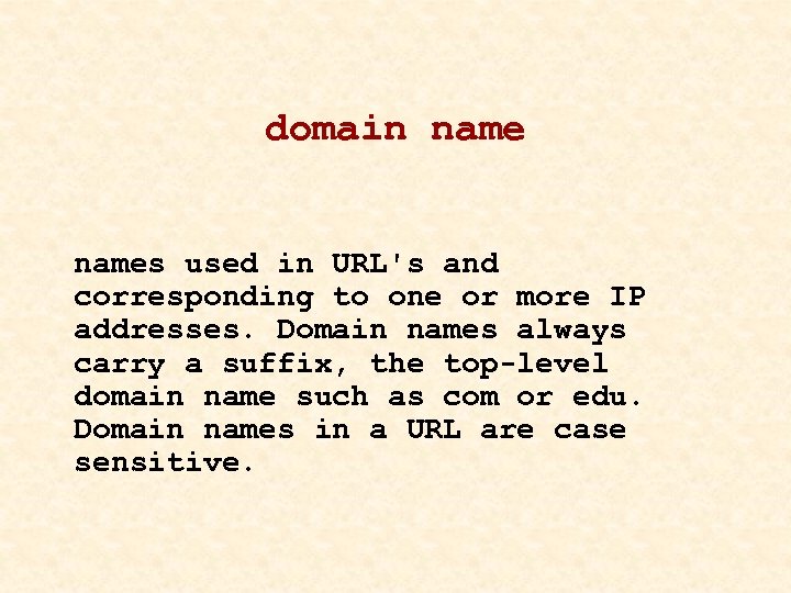domain names used in URL's and corresponding to one or more IP addresses. Domain