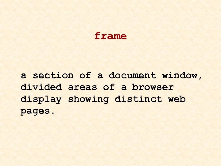 frame a section of a document window, divided areas of a browser display showing