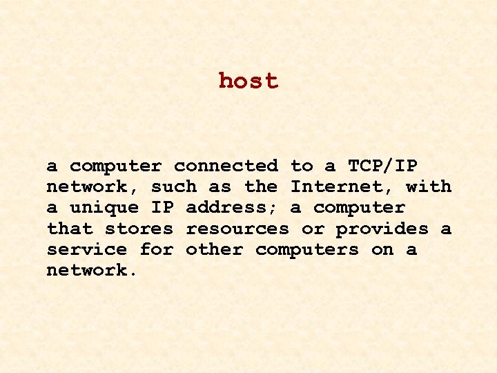 host a computer connected to a TCP/IP network, such as the Internet, with a