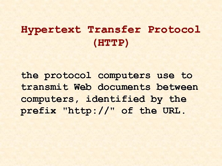 Hypertext Transfer Protocol (HTTP) the protocol computers use to transmit Web documents between computers,