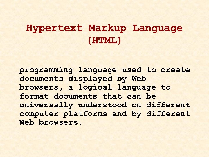Hypertext Markup Language (HTML) programming language used to create documents displayed by Web browsers,