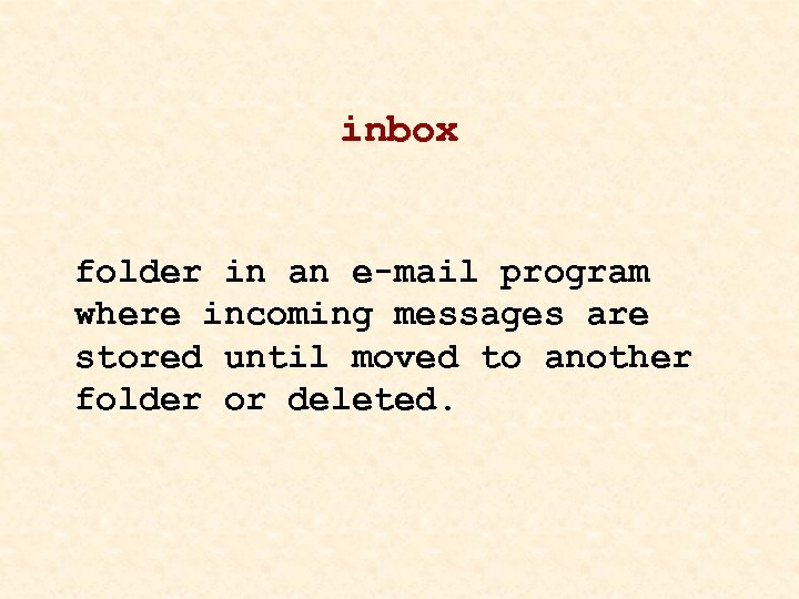inbox folder in an e-mail program where incoming messages are stored until moved to