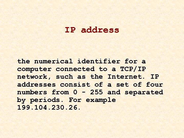 IP address the numerical identifier for a computer connected to a TCP/IP network, such