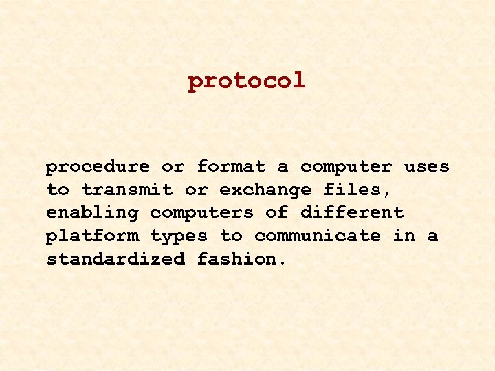 protocol procedure or format a computer uses to transmit or exchange files, enabling computers