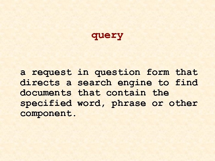 query a request in question form that directs a search engine to find documents