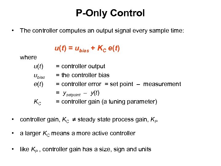 P-Only Control • The controller computes an output signal every sample time: u(t) =