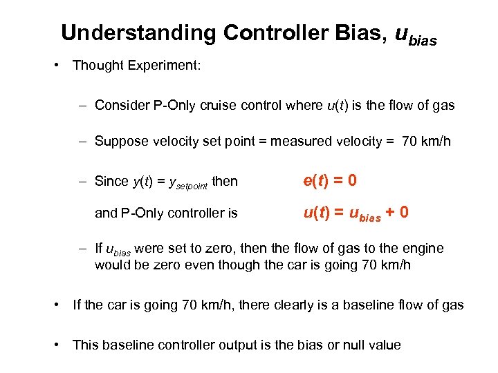 Understanding Controller Bias, ubias • Thought Experiment: – Consider P-Only cruise control where u(t)