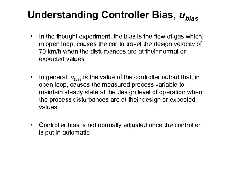 Understanding Controller Bias, ubias • In the thought experiment, the bias is the flow