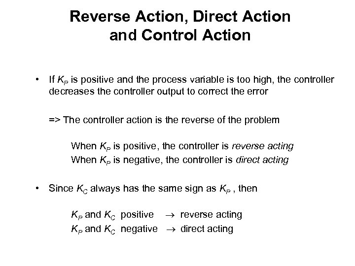 Reverse Action, Direct Action and Control Action • If KP is positive and the