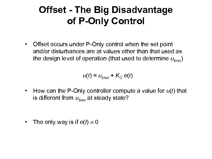 Offset - The Big Disadvantage of P-Only Control • Offset occurs under P-Only control