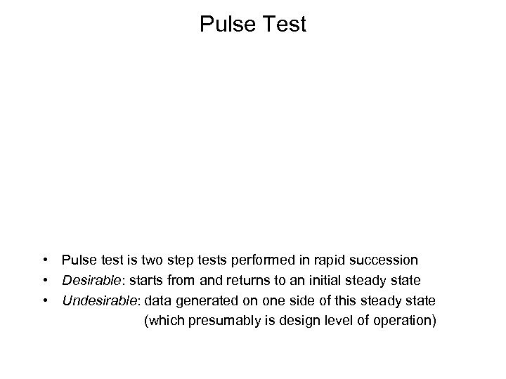 Pulse Test • Pulse test is two step tests performed in rapid succession •