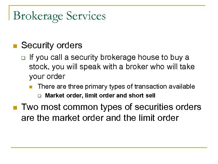Brokerage Services n Security orders q If you call a security brokerage house to
