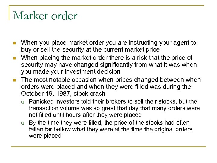 Market order n n n When you place market order you are instructing your